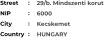 29/b. Mindszenti korut 6000 Kecskemet HUNGARY Street        NIP             City                Country     :  :  :  :