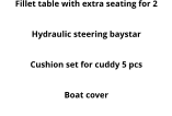 Fillet table with extra seating for 2 Round table Hydraulic steering baystar  Set of 2 platforms including sliding ladder Cushion set for cuddy 5 pcs Cushion set berth cuddy 3 pcs Boat cover MP3 system with 2 speakers